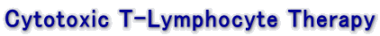 Cytotoxic T-Lymphocyte Therapy